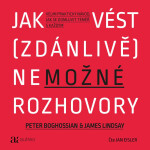 Jak vést (zdánlivě) nemožné rozhovory - Peter Boghossian, James Lindsay - audiokniha
