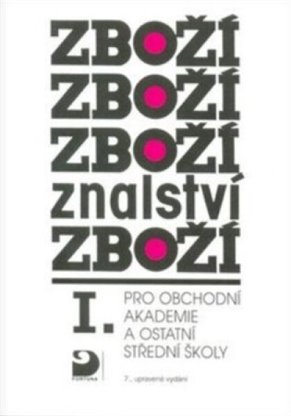 Zbožíznalství I. - pro obchodní akademie a ostatní střední školy