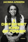 A Different Kind of Power - Jacinda Ardern