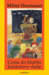 Cesta do hlubin kantorovy duše - Miloš Hoznauer