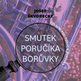 Smutek poručíka Borůvky (CD) - Josef Škvorecký