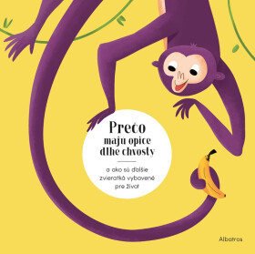 Prečo majú opice dlhé chvosty? - Radka Píro