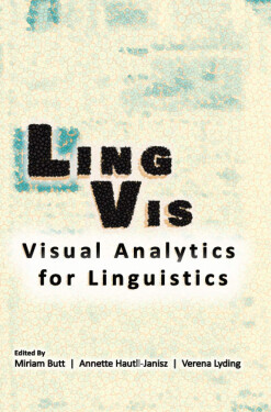 LingVis – Visual Analytics for Linguistics - Miriam Butt