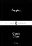 Come Close Sappho