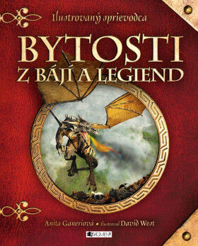 Bytosti z bájí a legiend - Anita Ganeri