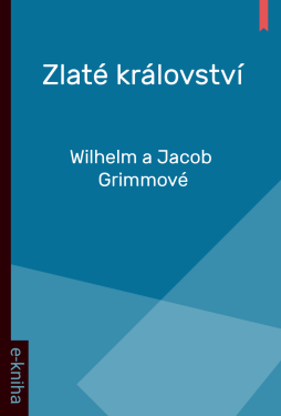 Zlaté království - Wilhelm a Jacob Grimmové