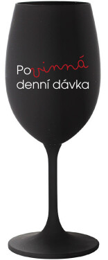 POVINNÁ DENNÍ DÁVKA - černá sklenice na víno 350 ml