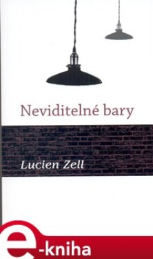 Neviditelné bary Lucien Zell