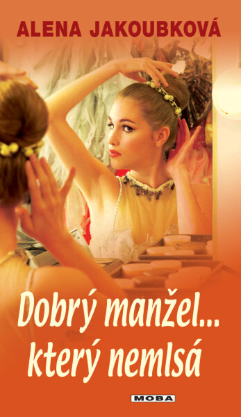 Dobrý manžel... který nemlsá - Alena Jakoubková