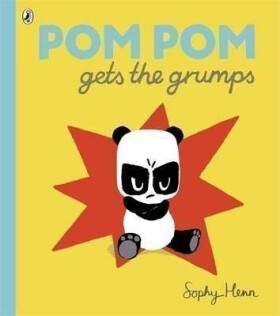 Pom Pom Gets the Grumps - Sophy Henn