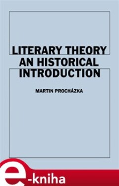 Literary Theory. An Historical Introduction - Martin Procházka e-kniha