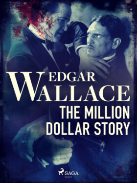 The Million Dollar Story - Edgar Wallace - e-kniha