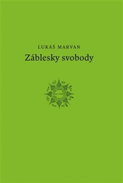 Záblesky svobody Lukáš Marvan