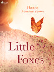 Little Foxes - Harriet Elisabeth Beecher-Stoweová