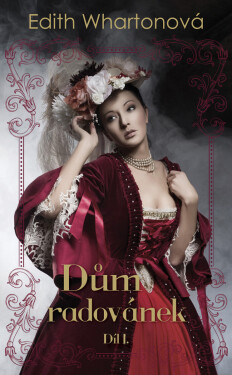 Dům radovánek, díl I. - Edith Whartonová