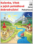 Kačenka, Vítek a jejich pohádkové dobrodružství - Jana Pekárková