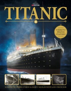 Titanic - Kompletní příběh stavby a zkázy nejslavnější lodi všech dob - Beau Riffenburgh