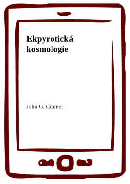 Ekpyrotická kosmologie - John G. Cramer