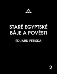 Staré egyptské báje a pověsti - Eduard Petiška - e-kniha