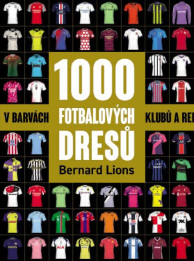 1000 fotbalových dresů v barvách klubů a reprezentací - Bernard Lions