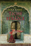 Tichý strážce - Alka Joshi