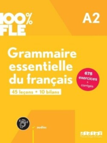 100% FLE Grammaire essentielle du français A2 + didierfle.app - GLAUD, Ludivine; LANNIER, Muriel; Loiseau, Yves; PERRARD, Marion; RIMBERT, Odile