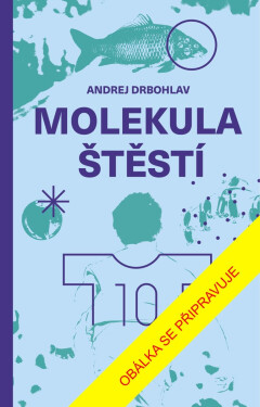 Molekula štěstí - Andrej Drbohlav