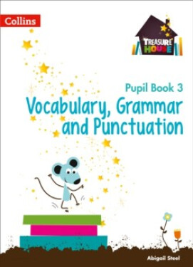 Treasure House Vocabulary, Grammar and Punctuation Pupil Book 3 - Steel Abigail