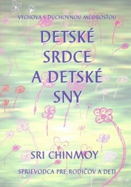 Detské srdce a detské sny - Sri Chinmoy