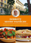 Dobroty sestry Vojtěchy - Osvědčené recepty z nepomucenské kuchyně - Vojtěcha Fialová