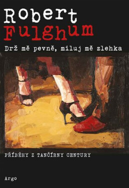 Drž mě pevně, miluj mě zlehka - Robert Fulghum