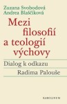 Mezi filosofií teologií výchovy Andrea Blaščíková,