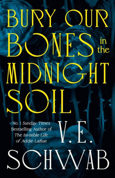 Bury Our Bones in the Midnight Soil - V. E. Schwab