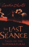 The Last Seance : Tales of the Supernatural by Agatha Christie - Agatha Christie
