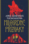 Milosrdné přízraky April Genevieve Tucholkeová