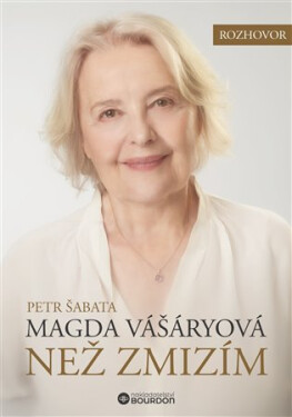 Než zmizím. Magda Vášáryová - Magda Vášáryová