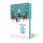 Tales from the cafe -Before the Coffee Gets Cold - Tošikazu Kawaguči