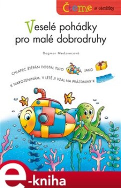 Čteme obrázky Veselé pohádky pro malé dobrodruhy Dagmar Medzvecová