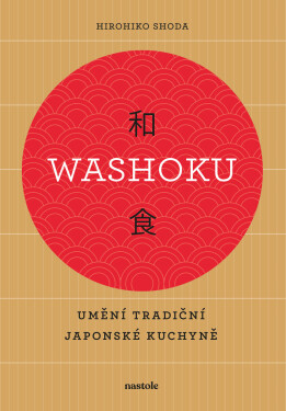 Washoku - Umění tradiční japonské kuchyně - Hirohiko Shoda