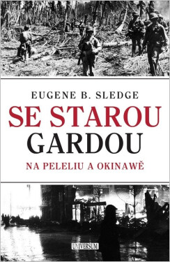 Se starou gardou: Na Peleliu a Okinawě - E. B. Sledge