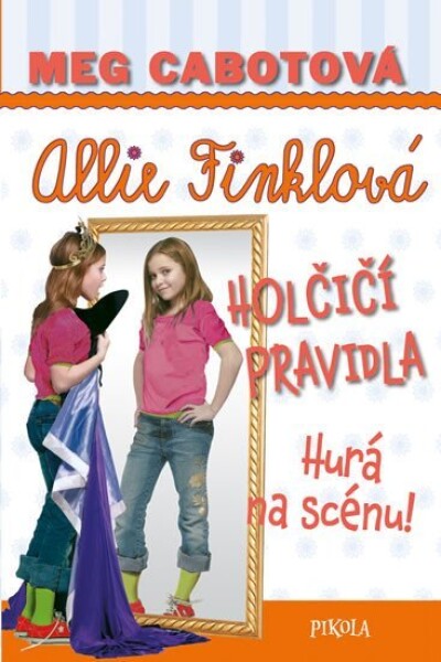 Holčičí pravidla 4: Hurá na scénu! - Meg Cabot