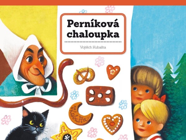 Perníková chaloupka Vojtěch Kubašta