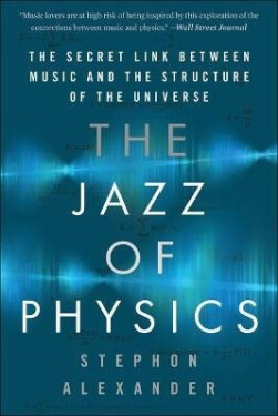 The Jazz of Physics - Alexander Stephon