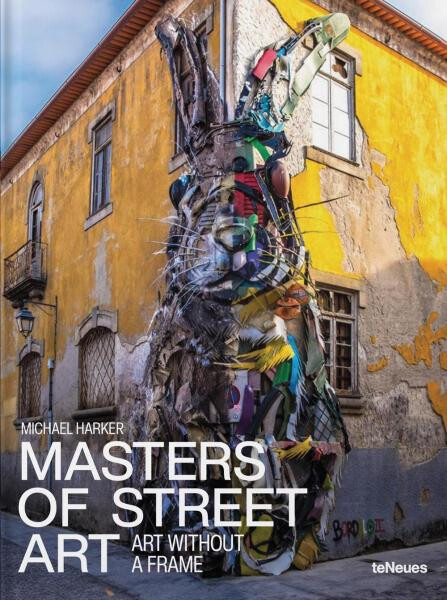 Masters of Street Art: Art Without A Frame - Michael Harker