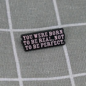 Pinarna.cz You were born to be real, not to be perfect. / Narodil(a) ses, abys byl opravdový(á), ne dokonalý(á).