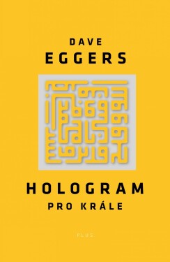 Hologram pro krále - Dave Eggers