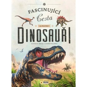Dinosauři - Fascinující cesta do pravěku, 3. vydání - Miguel A. a Rodríguez Cerro