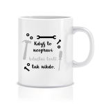 Personalizovaný klasický bílý hrníček 300 ml - když to nezvládne … tak nikdo