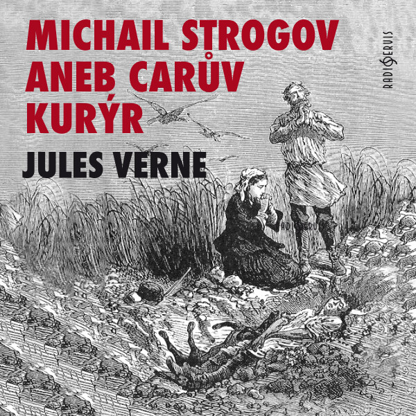 Michail Strogov aneb Carův kurýr - Jules Verne - audiokniha