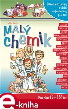 Malý chemik. Barevné krystaly a další experimenty pro děti - Milan Bárta e-kniha